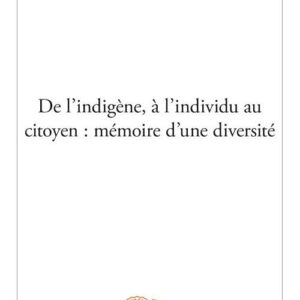 de-lindigene-a-lindividu-au-citoyen-memoire-dune-diversite