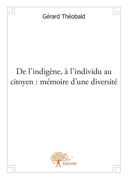 De l'indigène à l'individu au citoyen - mémoire d'une diversité